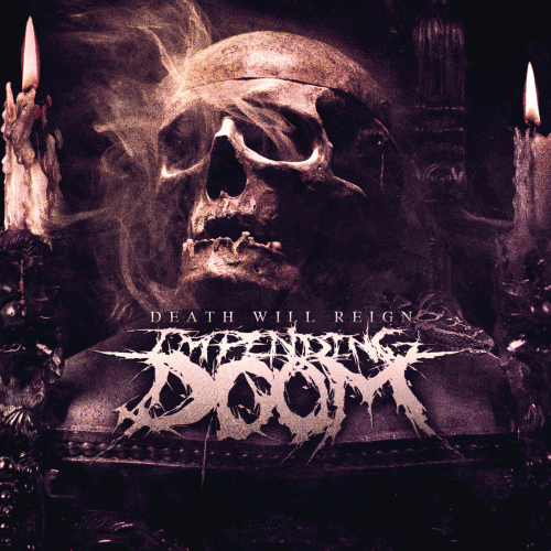 Impending Doom (USA) : Death Will Reign